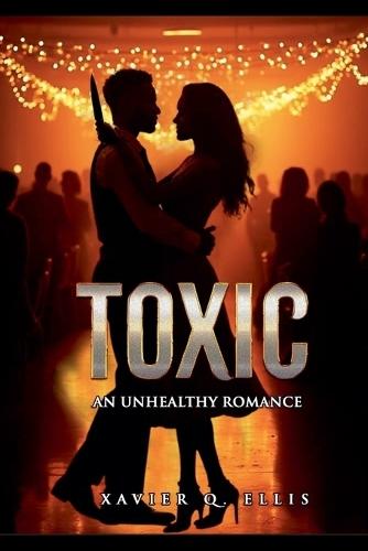Toxic: An Unhealthy Romance