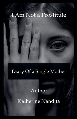 I Am Not a Prostitute - Diary of a Single Mother