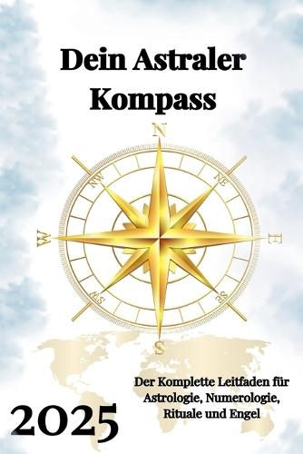Dein Astraler Kompass 2025