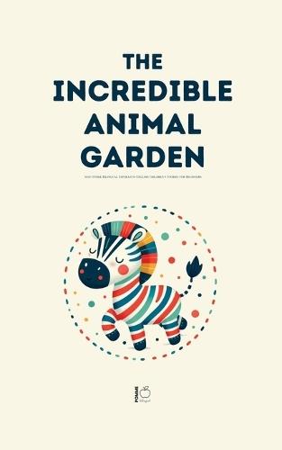 The Incredible Animal Garden And Other Bilingual Esperanto-English Children's Stories for Beginners