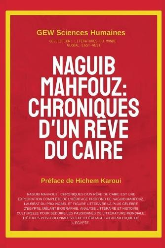 Naguib Mahfouz: Chroniques d'un rêve du Caire