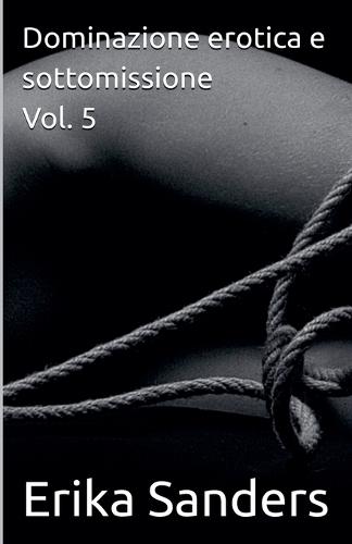 Dominazione erotica e sottomissione Vol. 5