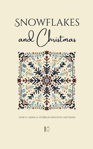 Snowflakes and Christmas: Magical Bilingual Stories in Norwegian and English