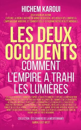 Les deux occidents: Comment L'Empire A Trahi Les Lumières