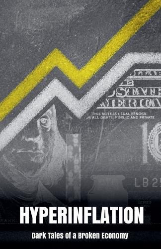 Hyperinflation: Dark Tales of a Broken Economy