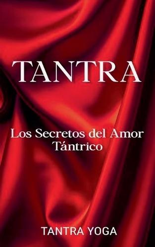 Tantra: Los Secretos del Amor Tántrico