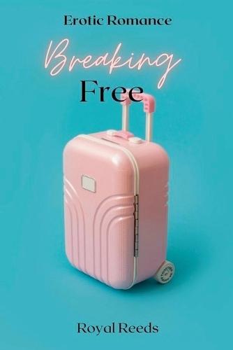 Breaking Free: Erotic Romance