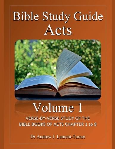 Bible Study Guide: Acts Volume 1