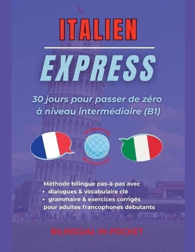 Italien Express: 30 Jours pour Passer de Zéro à Niveau Intermédiaire (B1)