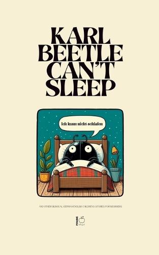 Karl Beetle Can't Sleep And Other Bilingual German-English Children's Stories for Beginners