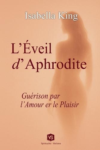 L'Éveil d'Aphrodite - Guérison par l'Amour et le Plaisir