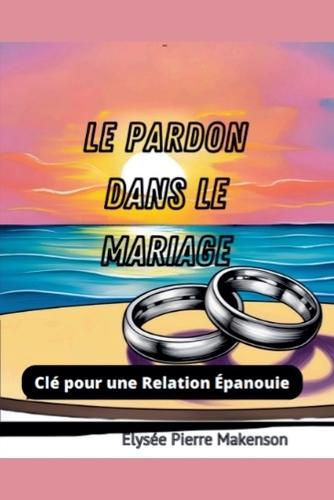 Le Pardon Dans Le Mariage
