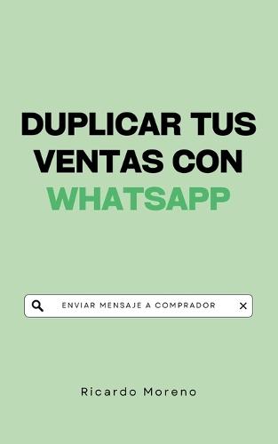 Duplicar tus Ventas con WhatsApp