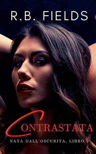 Contrastata: Nata dall'Oscurità (Libro 2)