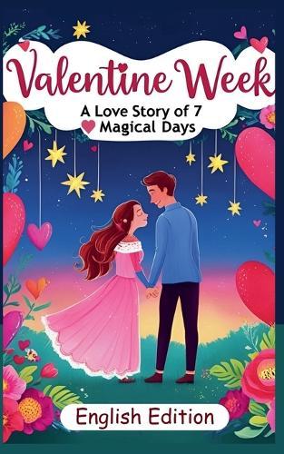 Valentine Week: A Love Story of 7 Magical Days