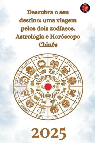 Descubra o seu destino: uma viagem pelos dois zodíacos. Astrologia e Horóscopo chinês 2025