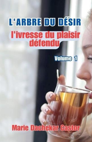 L'arbre du désir: l'ivresse du plaisir défendu