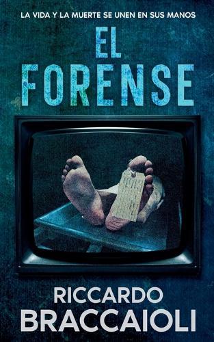 El Forense: La Vida y la Muerte se Unen en Sus Manos