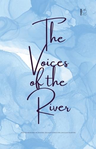 The Voices of the River And Other Bilingual Spanish-English Stories for Language Learners