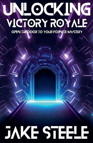 Unlocking Victory Royale: Open the Door to Your Fortnite Mastery