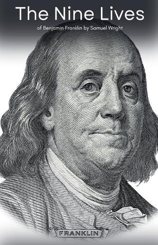 The Nine Lives of Benjamin Franklin