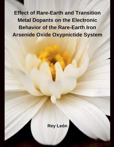 Effect of Rare-Earth and Transition Metal Dopants on the Electronic Behavior of the Rare-Earth Iron Arsenide Oxide Oxypnictide System