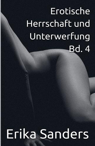 Erotische Herrschaft und Unterwerfung Bd. 4