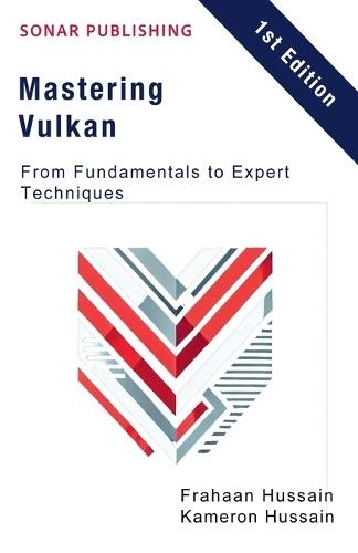 Mastering Vulkan: From Fundamentals to Expert Techniques