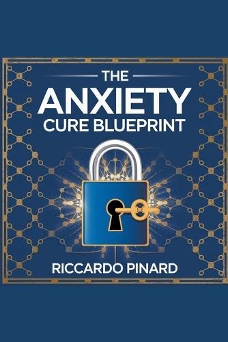 ""The Anxiety Cure Blueprint""