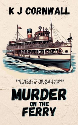 Murder on the Ferry: The Prequel to the Jessie Harper Paranormal Cozy Mysteries