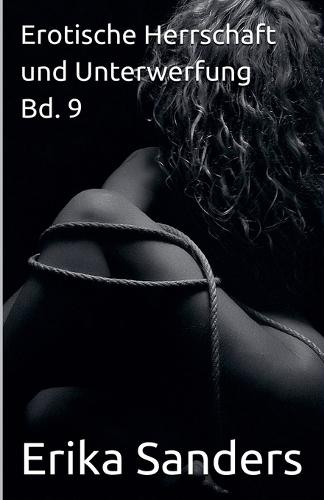 Erotische Herrschaft und Unterwerfung Bd. 9