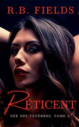 Réticent: Née des Ténèbres (Tome 2)