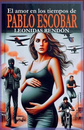 El amor en los tiempos de Pablo Escobar