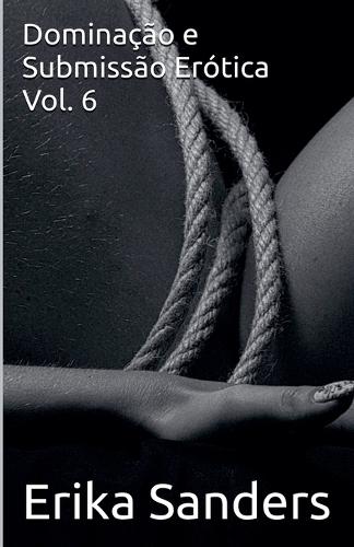 Dominação e Submissão Erótica Vol. 6