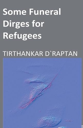 Some Funeral Dirges for Refugees