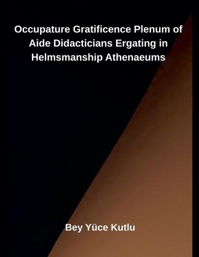 Occupature Gratificence Plenum of Aide Didacticians Ergating in Helmsmanship Athenaeums