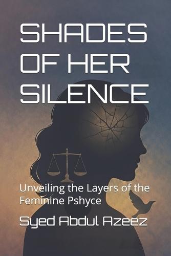 Shades of Her Silence: Unveiling the Layers of the Feminine Pshyce