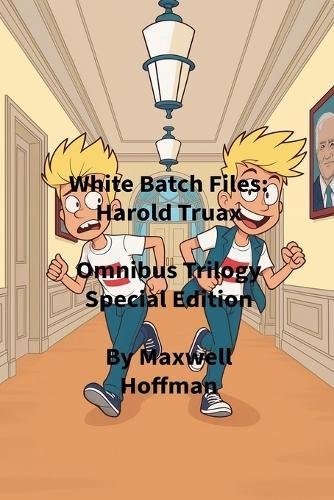 White Batch Files: Harold Truax Omnibus Trilogy Special Edition