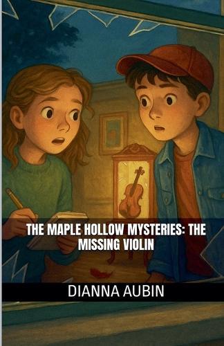 The Maple Hollow Mysteries: The Missing Violin
