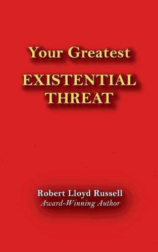 Existential Threat: Your Greatest
