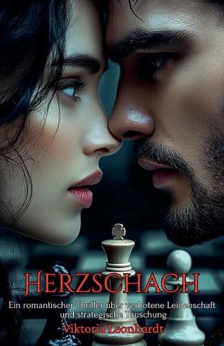 Herzschach: Ein romantischer Thriller über verbotene Leidenschaft und strategische Täuschung
