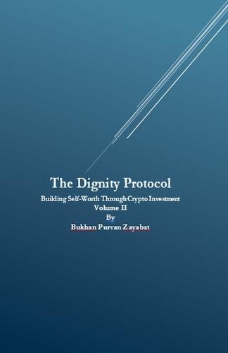 The Dignity Protocol: Building Self-Worth Through Crypto Investment
