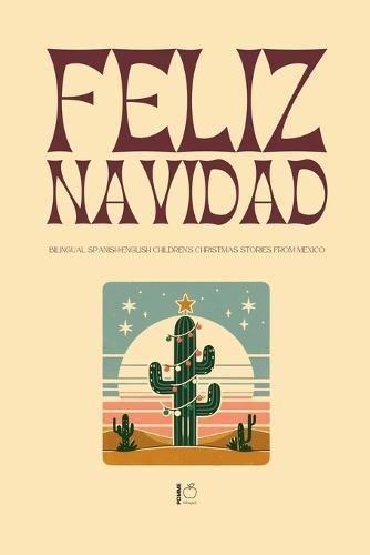 Feliz Navidad: Bilingual Spanish-English Children's Christmas Stories from Mexico