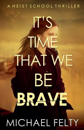 It's Time That We Be Brave