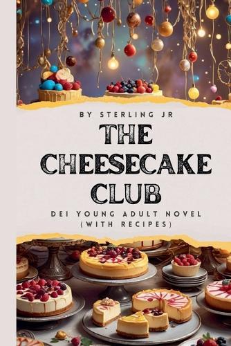 The Cheesecake Club: A DEI Young Adult Novel (with recipes)