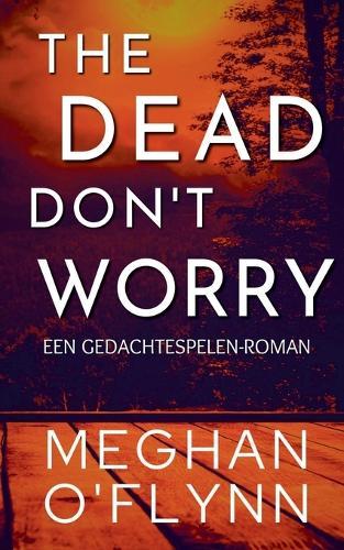 The Dead Don't Worry: Een Gedachtespelen-roman