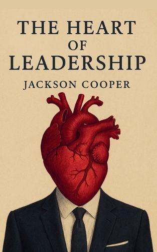 The Heart of Leadership