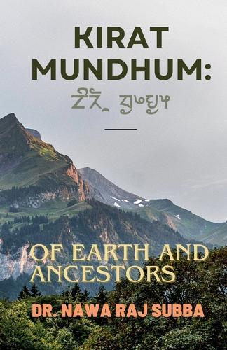 Kirat Mundhum: Of Earth and Ancestors