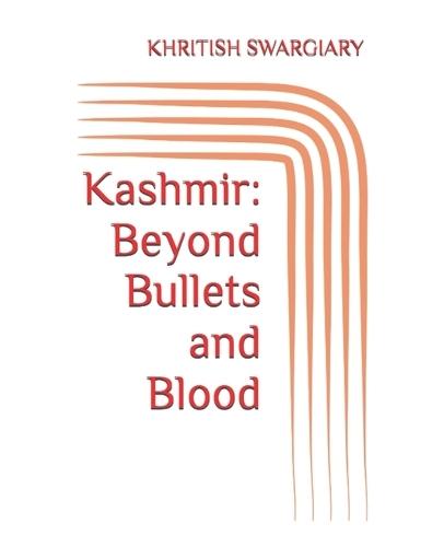 Kashmir: Beyond Bullets and Blood
