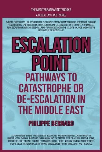 Escalation Point: Pathways To Catastrophe Or De-escalation In The Middle East